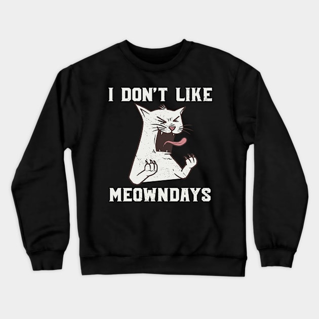 Meowndays I don't like Mondays I hate Monday Cat Crewneck Sweatshirt by Tom´s TeeStore